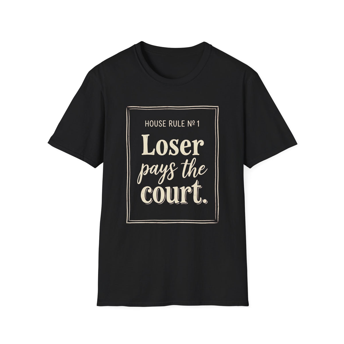 Loser Pays The Court T‑Shirt