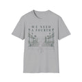 We Need a Fourt Woman T‑Shirt