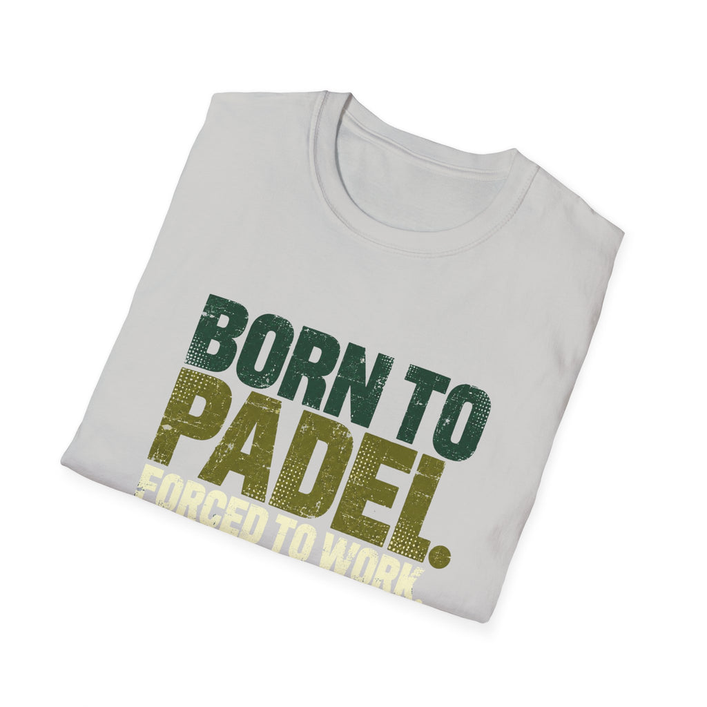 Born To Padel Forced To Work T‑Shirt