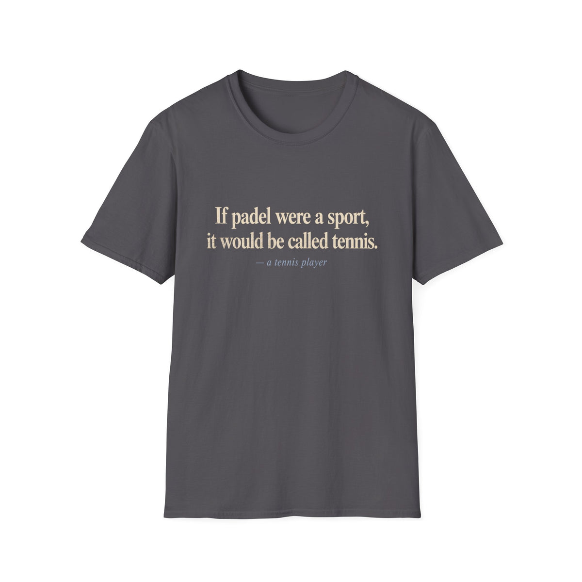 If Padel Were a Sport T‑Shirt