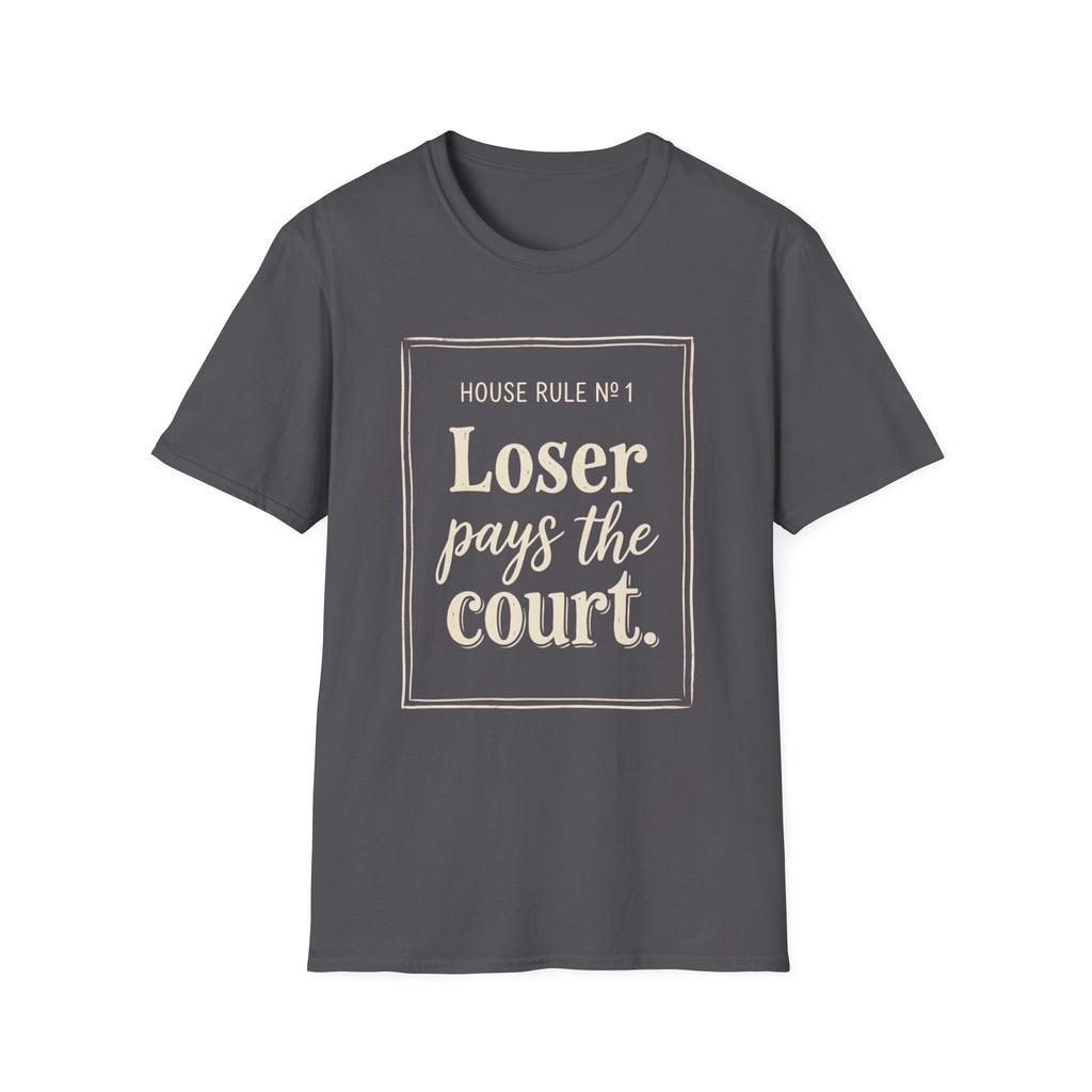 Loser Pays The Court T‑Shirt