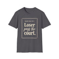 Loser Pays The Court T‑Shirt