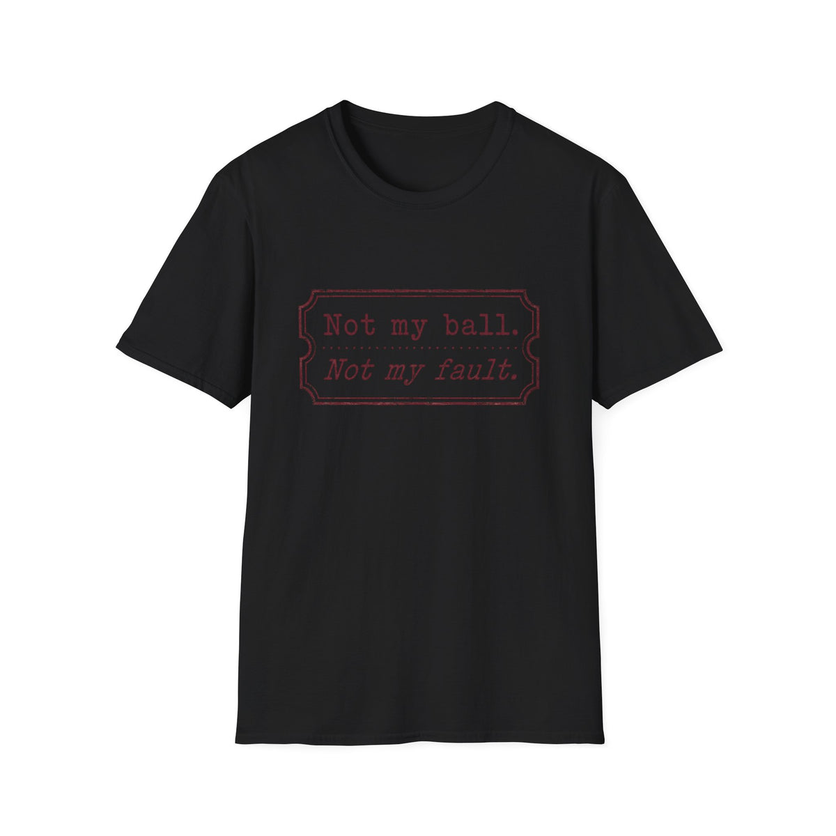 Not My Ball Not My Fault T‑Shirt