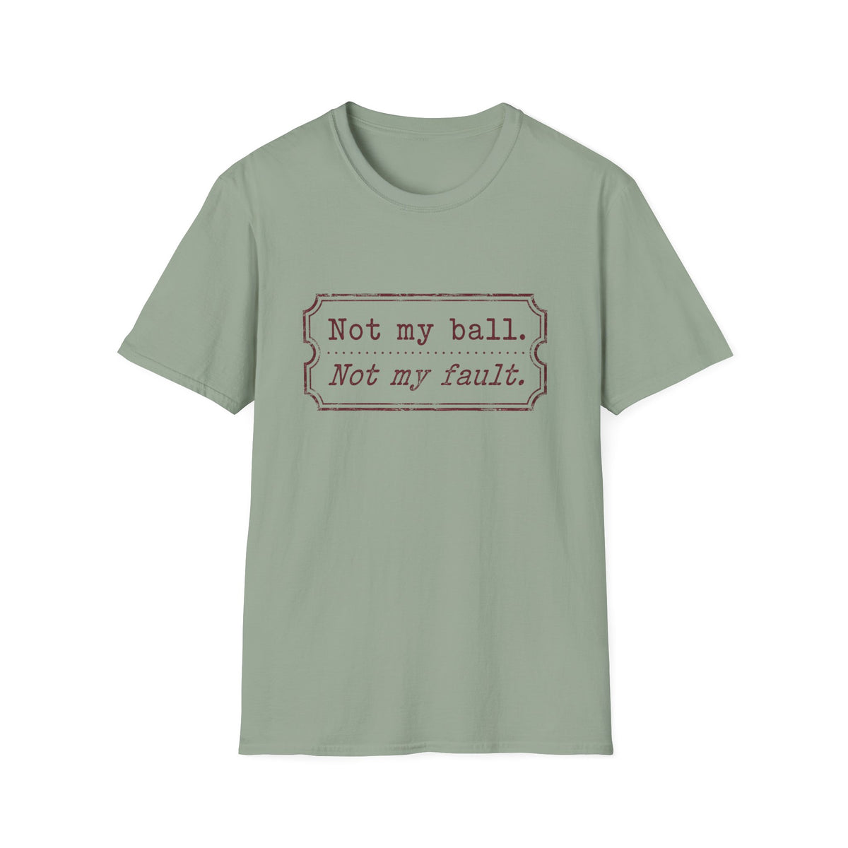 Not My Ball Not My Fault T‑Shirt