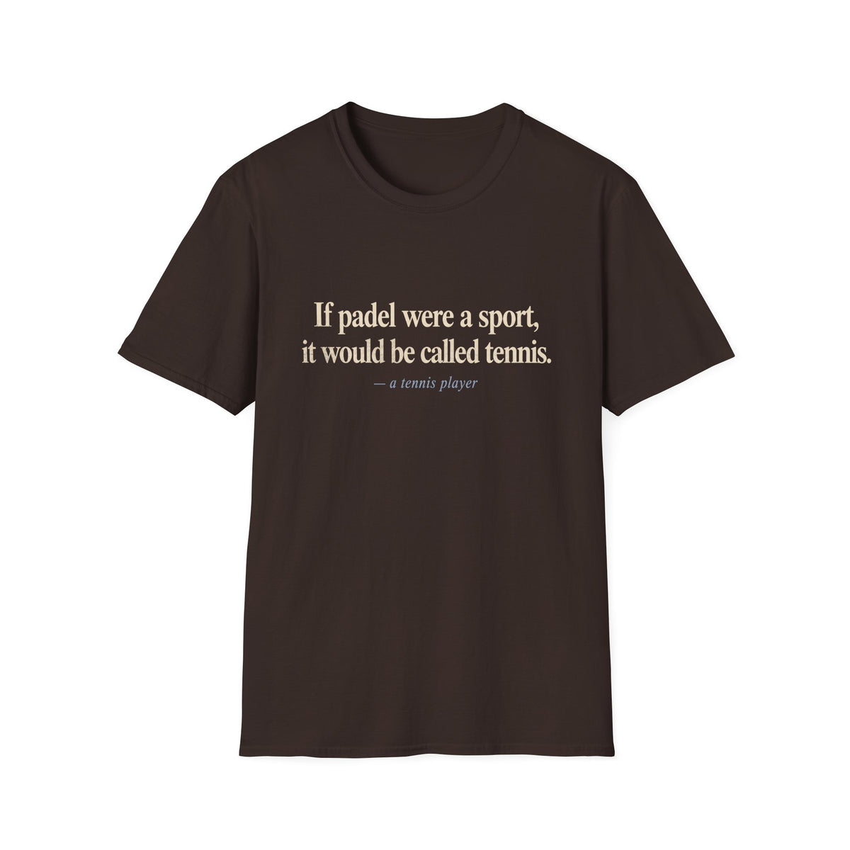 If Padel Were a Sport T‑Shirt