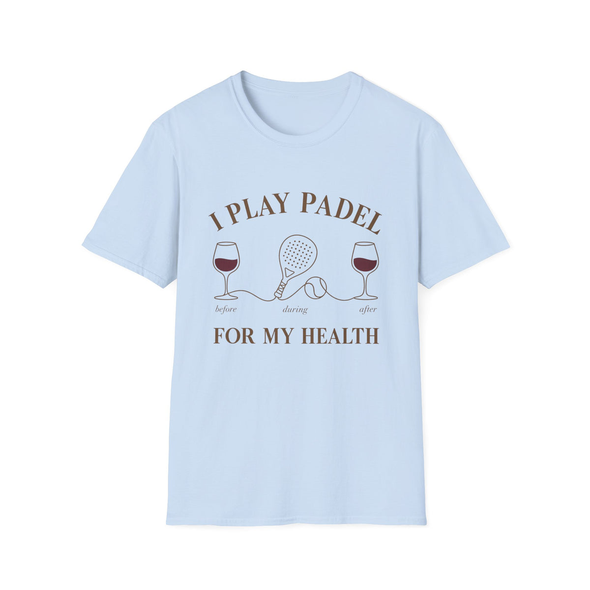 I Play Padel For My Health T‑Shirt
