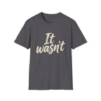 It Wasn't T‑Shirt